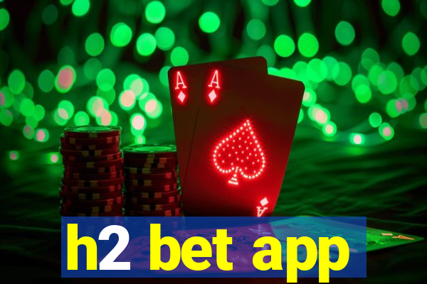 h2 bet app